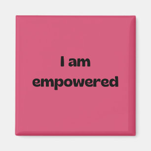 I am empowered magnet