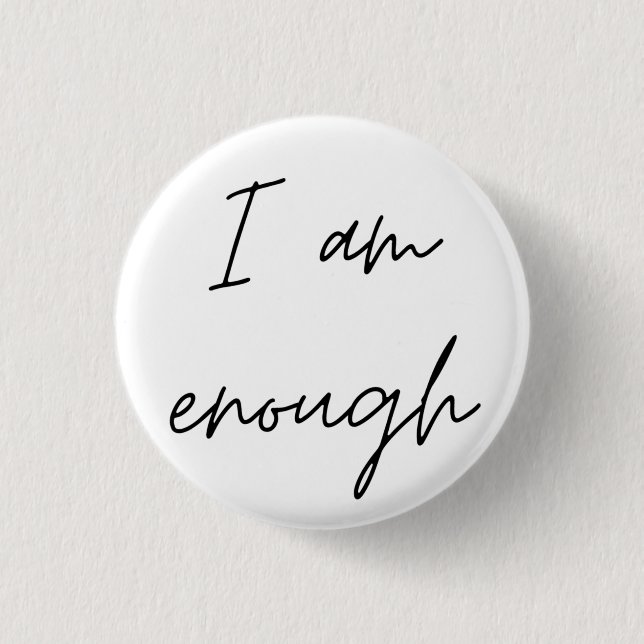 I Am Enough 3 Cm Round Badge (Front)