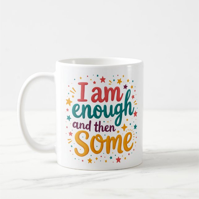 I Am Enough And Then Some Affirmation Mug (Left)