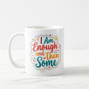 I Am Enough and Then Some Pastel Affirmation Mug
