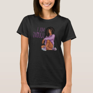 I Am Enough Black Women Black History Month Black  T-Shirt