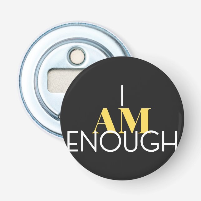 I Am Enough Bottle Opener (Front)