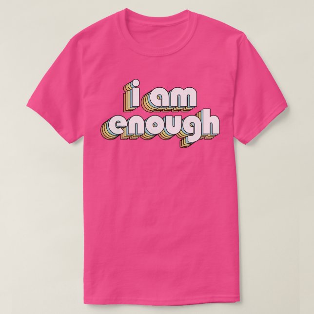 I Am Enough Retro Typography Faded Style T-Shirt (Design Front)