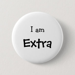 I Am Extra Funny Slang 6 Cm Round Badge