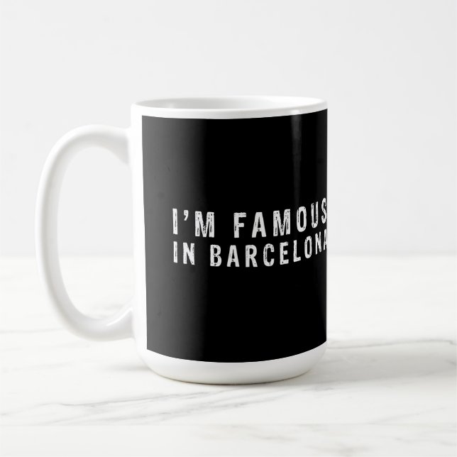 I am famous in Barcelona Coffee Mug (Left)