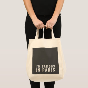 I am famous in Paris Tote Bag