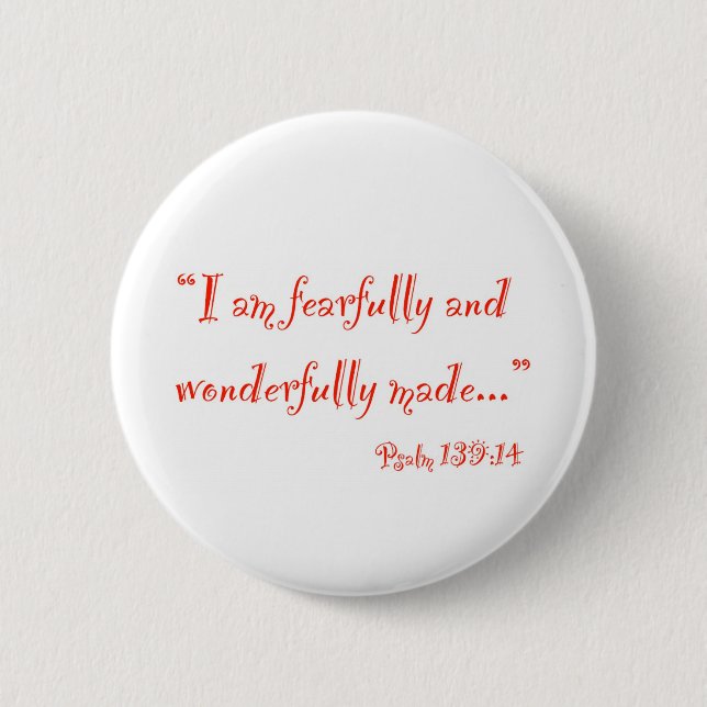 "I am fearfully and wonderfully made" Button (Front)