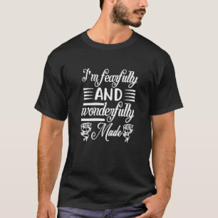 I am Fearfully And Wonderfully Made Christian Quot T-Shirt