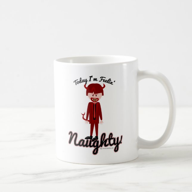 I Am Feelin Naughty! 2-sided Coffee Mug (Right)
