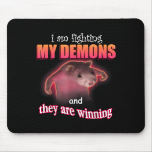 I Am Fighting My Demons And They Are Winning Funny Mouse Pad