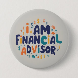 I am Financial Advisor 7.5 Cm Round Badge