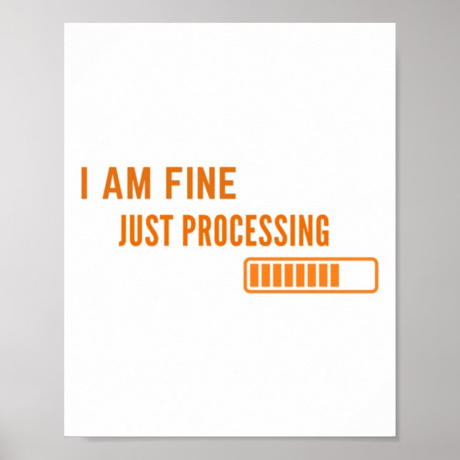 I Am Fine Just Processing Sticker  Poster (Front)
