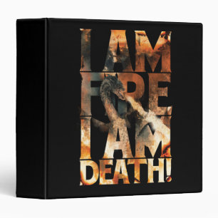 I Am Fire I Am Death! 3 Ring Binder