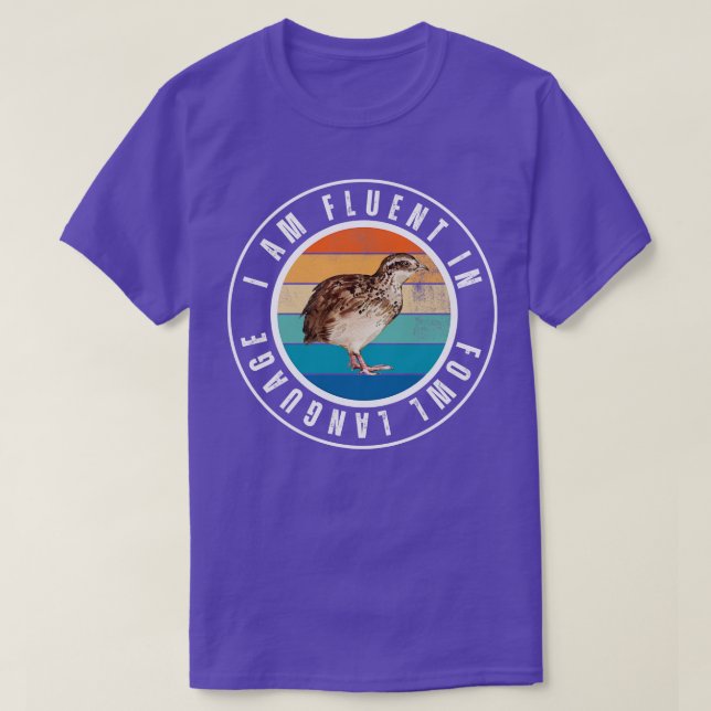 I am fluent in fowl language 13 T-Shirt (Design Front)