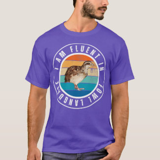 I am fluent in fowl language 13 T-Shirt