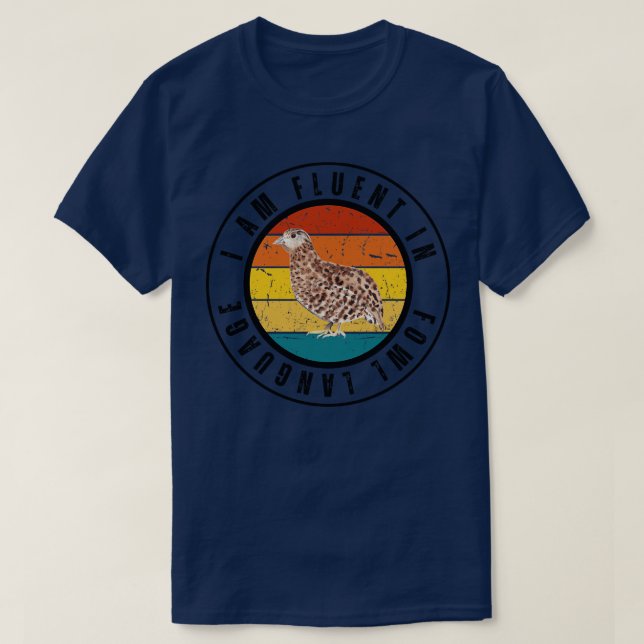 I am fluent in fowl language 14 T-Shirt (Design Front)
