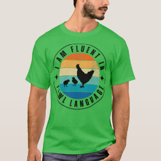 I am fluent in fowl language Chicken 3 T-Shirt