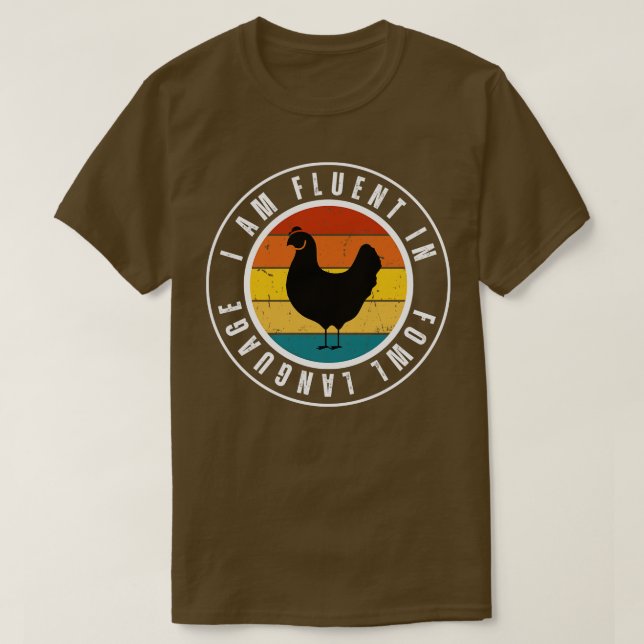 I am fluent in fowl language Chicken 4 T-Shirt (Design Front)