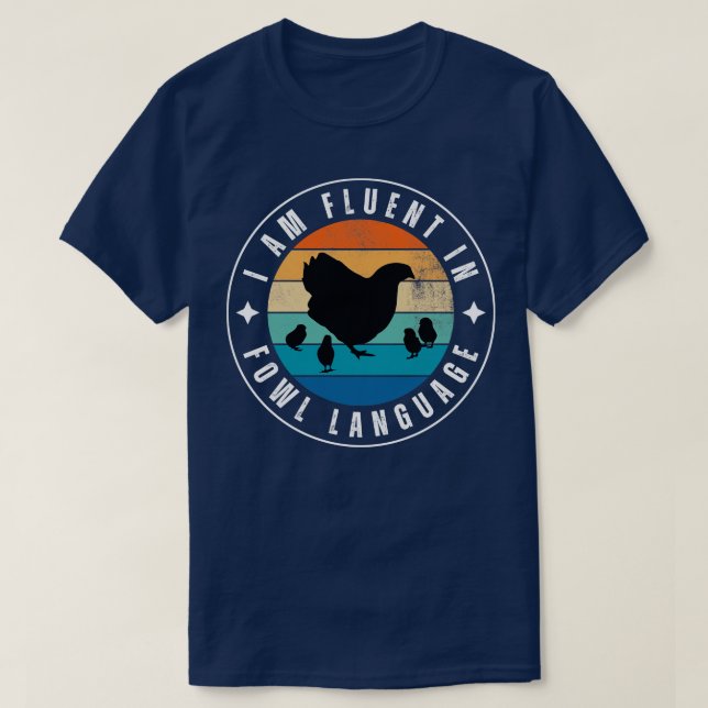 I am fluent in fowl language Chicken 8 T-Shirt (Design Front)