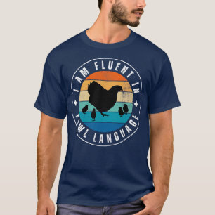 I am fluent in fowl language Chicken 8 T-Shirt