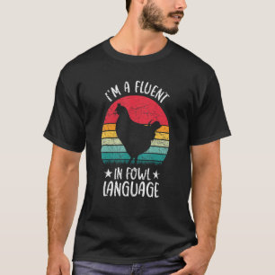 I Am Fluent U2013   Chicken   Farming Life Sarcasm T-Shirt