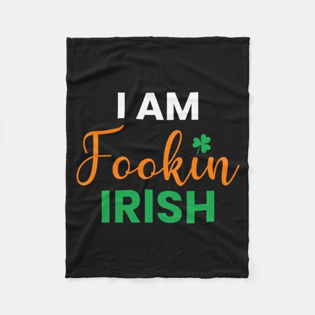 I Am Fookin Irish Fleece Blanket (Front)