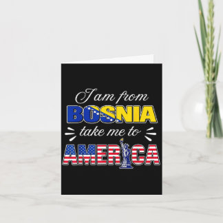 I am from bosnia take me to america card