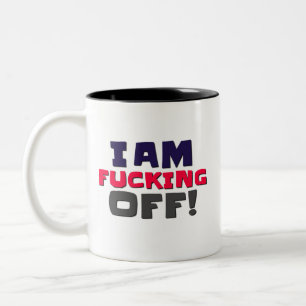 I AM FUCKING OFF TODAY Two-Tone COFFEE MUG
