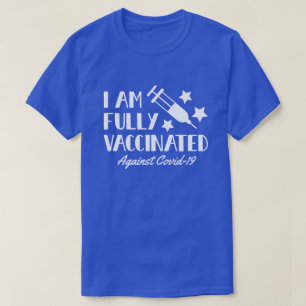 I Am Fully Vaccinated White Text T-Shirt