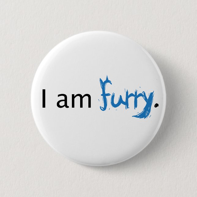I am Furry 6 Cm Round Badge (Front)