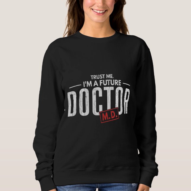 I Am Future Doctor   Medical School Students Graph Sweatshirt (Front)