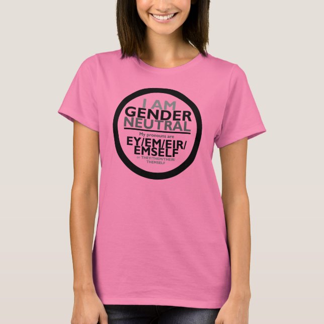 I am Gender Neutal (Ey pronouns/They pronouns) T-Shirt (Front)