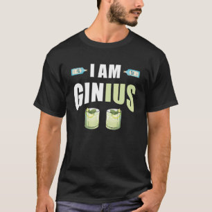 I Am Ginius Gin Cocktail     Gin T-Shirt
