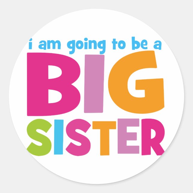I am going to be a Big Sister Classic Round Sticker (Front)