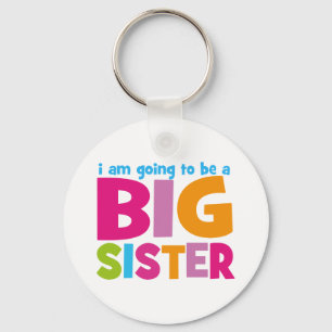I am going to be a Big Sister Key Ring