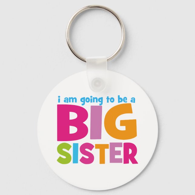 I am going to be a Big Sister Key Ring (Front)
