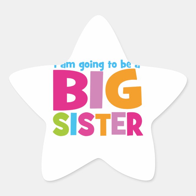 I am going to be a Big Sister Star Sticker (Front)