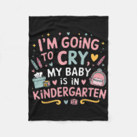 I Am Going To Cry My Baby Is In Kindergarten First