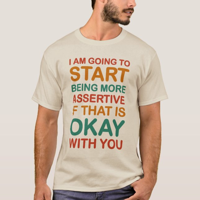 I am going to start being more assertive. T-shirt. T-Shirt (Front)