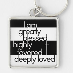 I am greatly blessed, highly favored, deeply loved key ring