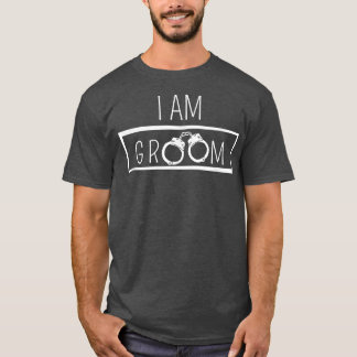 I Am Groom Wedding Party Best Man Bachelor Party G T-Shirt