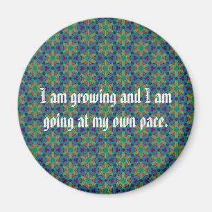 I am growing and I am going at my own pace Magnet