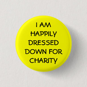 I am Happily Dressed For Charity 3 Cm Round Badge