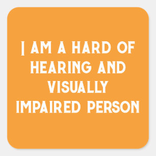 i am hard of hearing and visually impaired orange square sticker