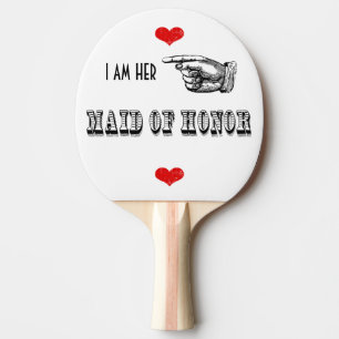 I am Her Maid Of Honour Ping Pong Paddle