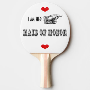 I am Her Maid Of Honour Ping Pong Paddle