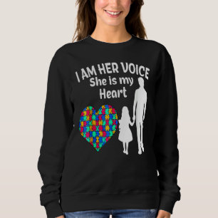 I Am Her Voice She Is My Heart Autism Awareness 1 Sweatshirt