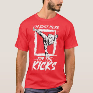 I am here for the kicks Hapkido T-Shirt