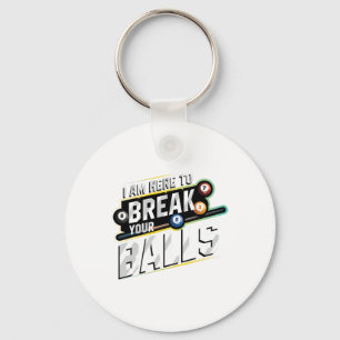 I Am Here To Break Your - Billiards Snooker Player Key Ring