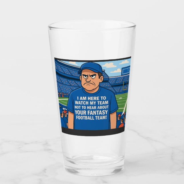 I am here to see my team not hear about Fantasy Glass (Front)